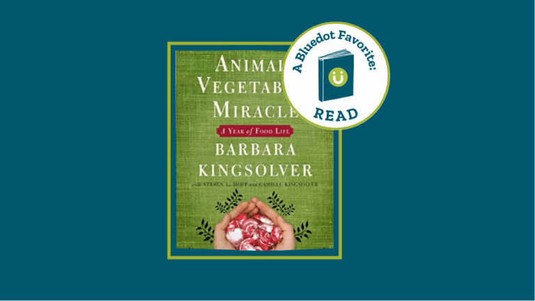 A Bluedot Favorite Read: ‘Animal, Vegetable, Miracle: A Year of Food Life’